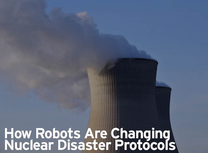 How Robots Are Changing Nuclear Disaster Protocols