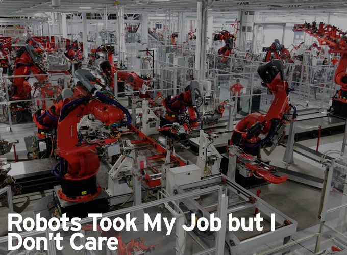 Robots Took My Job but I Don't Care